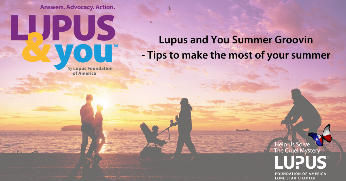 Lupus And You Summer Groovin Tips To Make The Most Of Your Summer Lone Star Lupus 0711